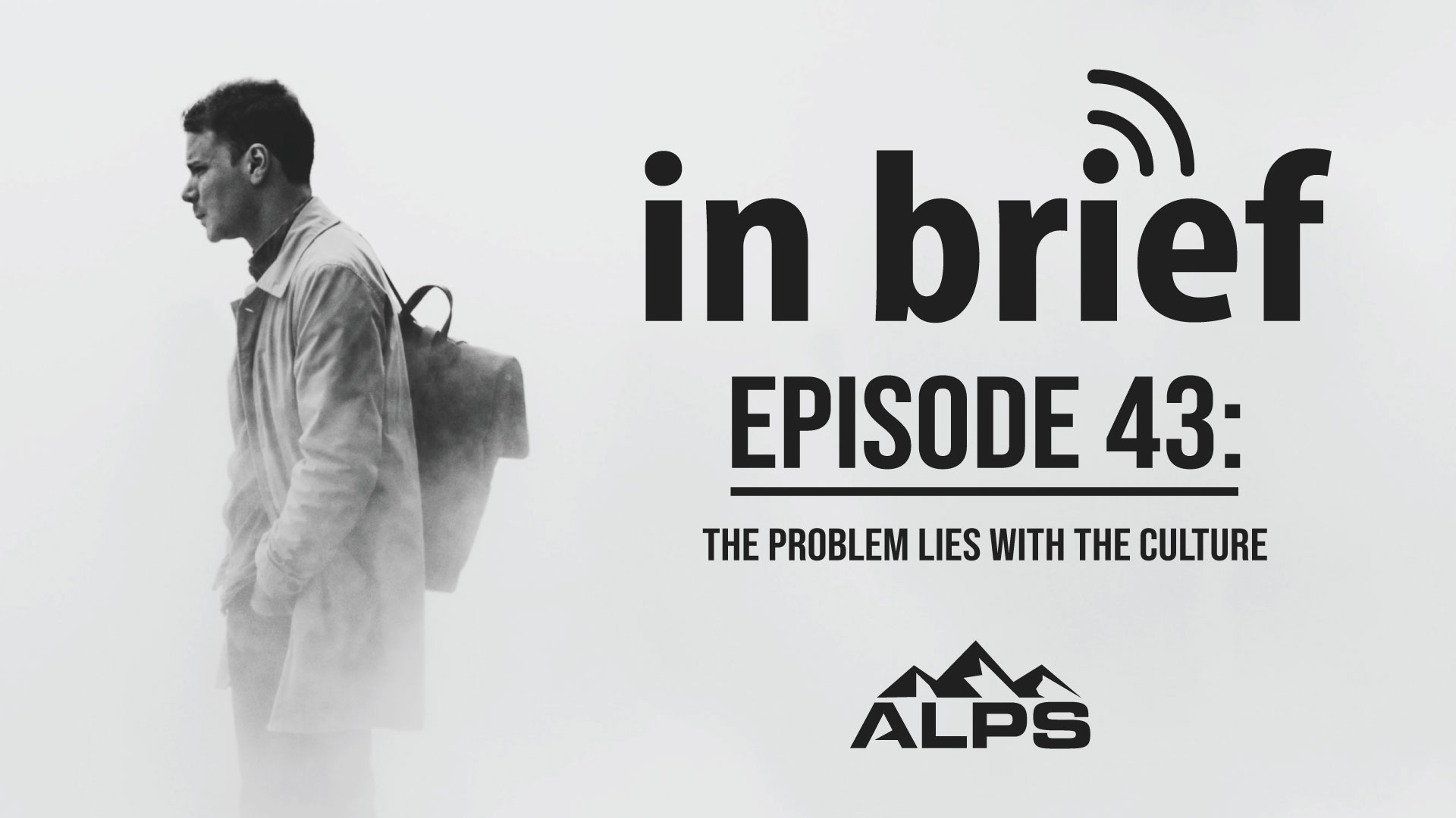 ALPS In Brief — Episode 43: The Problem Lies with the Culture