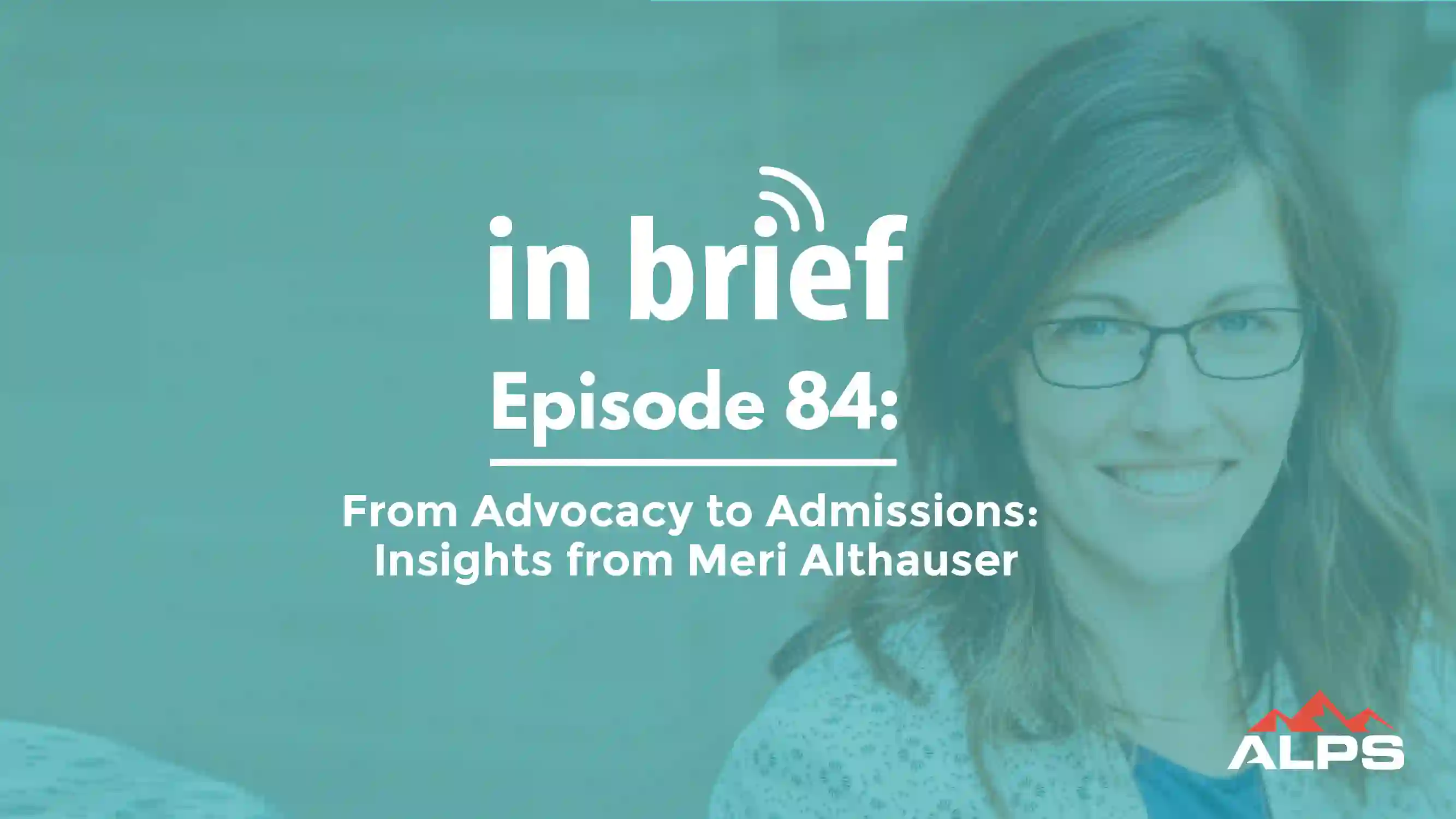 ALPS In Brief Podcast - Episode 84: From Advocacy to Admissions: Insights from Meri Althauser